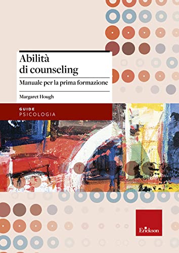 Abilità Di Counseling. Manuale Per La Prima Formazione