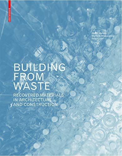 Building From Waste: Recovered Materials In Architecture And Construction