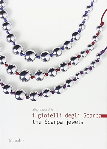 I Gioielli Degli Scarpa-The Scarpa Jewels. Ediz. Bilingue