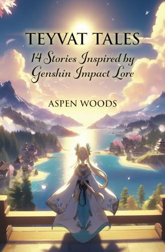 Teyvat Tales: 14 Stories Inspired By Genshin Impact Lore