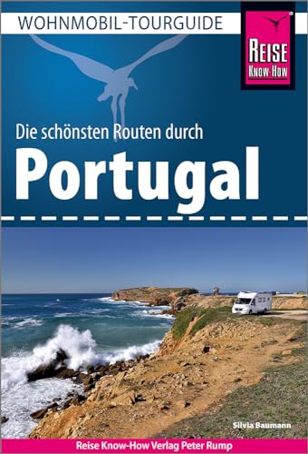 Reise Know-How Wohnmobil-Tourguide Portugal: Die Schönsten Routen.