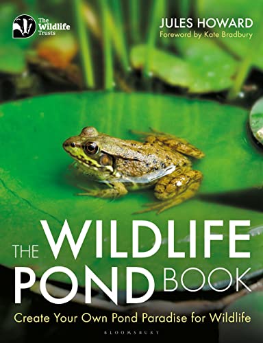 The Wildlife Pond Book: Create Your Own Pond Paradise For Wildlife