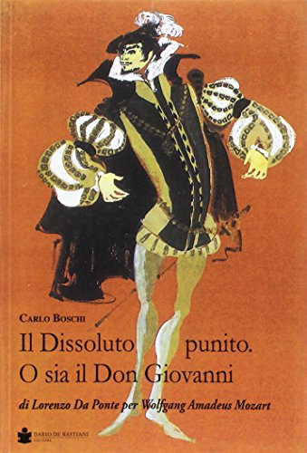Il Dissoluto Punito. O Sia Il Don Giovanni. Di Lorenzo Da Ponte Per Wolfang Amadeus Mozart