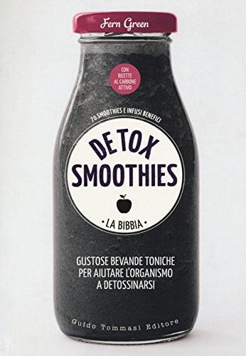Detox Smoothies. La Bibbia. Ediz. Illustrata