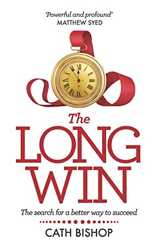 The Long Win: The Search For A Better Way To Succeed