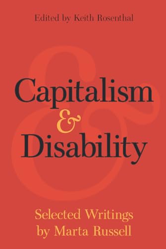 Capitalism & Disability: Selected Writings By Marta Russell