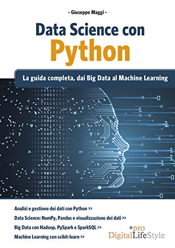 Data Science Con Python. La Guida Completa, Dai Big Data Al Machine Learning
