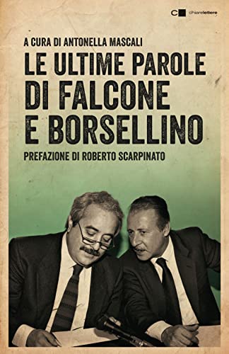 Le Ultime Parole Di Falcone E Borsellino. Nuova Ediz.