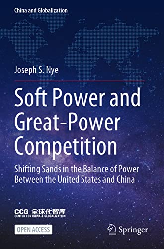 Soft Power And Great-Power Competition: Shifting Sands In The Balance Of Power Between The United States And China