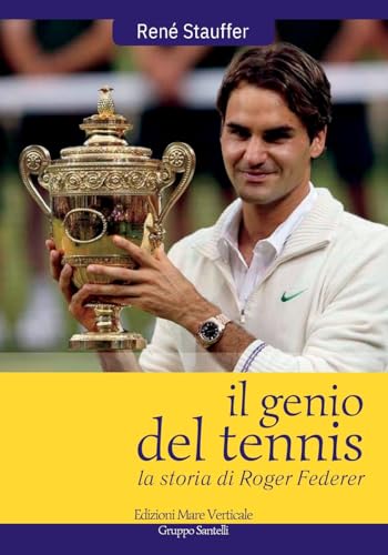 Il Genio Del Tennis, La Storia Di Roger Federer