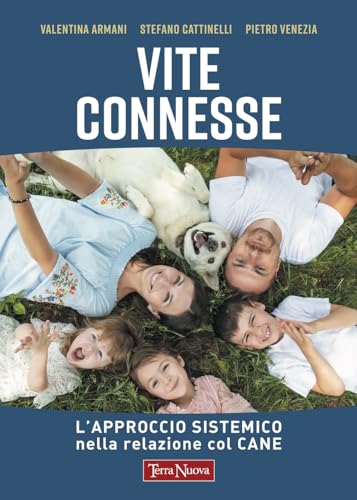 Vite Connesse. L'Approccio Sistemico Nella Relazione Con Il Cane