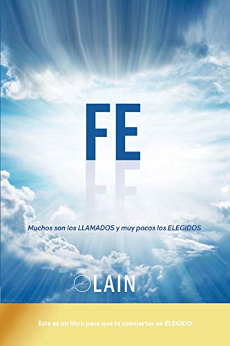 Fe: Muchos Son Los Llamados Y Muy Pocos Los Elegidos: Volume 6