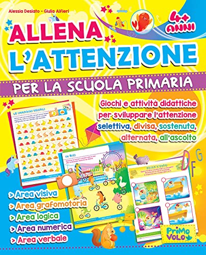 Allena L'Attenzione Per La Scuola Primaria. Giochi E Attività Didattiche Per Sviluppare L'Attenzione Selettiva, Divisa, Sostenuta, Alternata, All'Asco