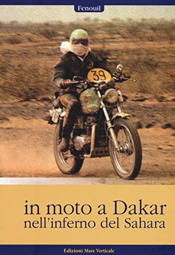 In Moto A Dakar Nell'Inferno Del Sahara