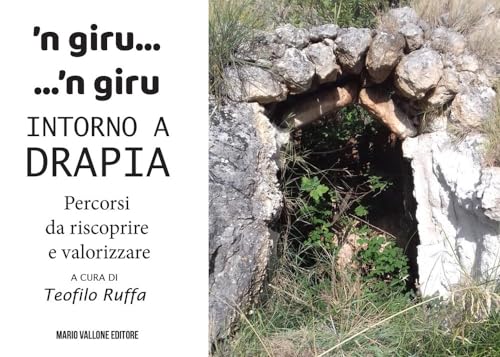’N Giru... 'N Giru Intorno A Drapia. Percorsi Da Riscoprire E Valorizzare