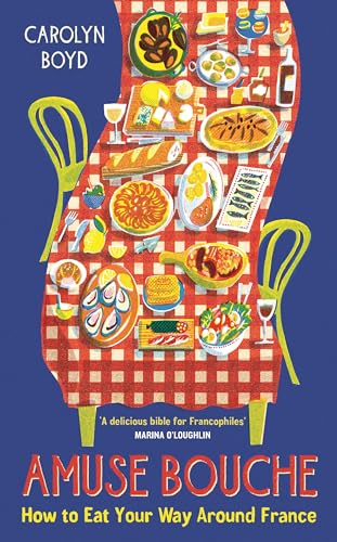 Amuse Bouche: How To Eat Your Way Around France