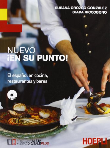 Nuevo En Su Punto. El Español En Cocina, Restaurantes Y Bares. Per Le Scuole Superiori. Con Cd Audio