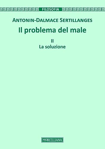 Il Problema Del Male. La Soluzione (Vol. 2)
