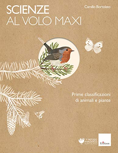 Scienze Al Volo. Prime Classificazioni Di Animali E Piante. Maxi