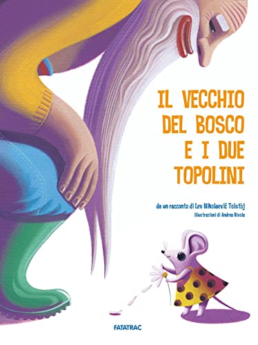 Il Vecchio Del Bosco E I Due Topolini. Ediz. A Colori