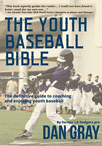 Youth Baseball Bible: The Definitive Guide To Coaching And Enjoying Youth Baseball: The Definitive Guide To Youth Baseball Coaching