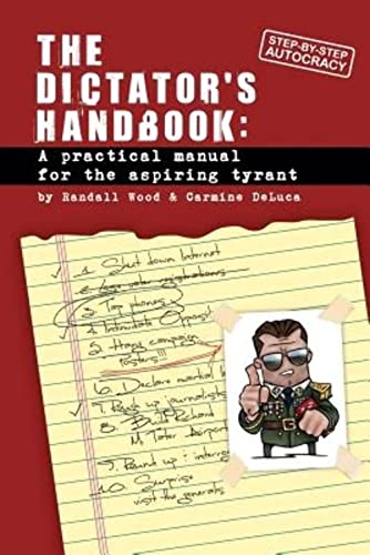 Dictator'S Handbook: A Practical Manual For The Aspiring Tyrant