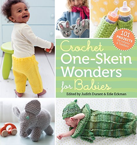 Crochet One-Skein Wonders For Babies: 101 Projects For Infants & Toddlers
