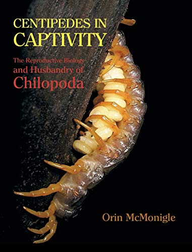 Centipedes In Captivity: The Reproductive Biology And Husbandry Of Chilopoda