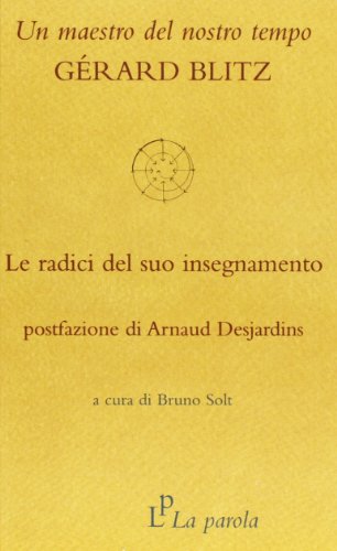 Un Maestro Del Nostro Tempo: Gérard Blitz. Le Radici Del Suo Insegnamento