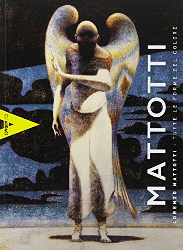 Lorenzo Mattotti. Tutte Le Forme Del Colore