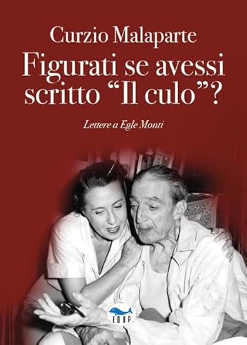 Figurati Se Avessi Scritto «Il Culo»? Lettere A Egle Monti