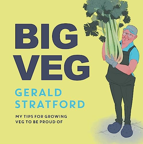 Big Veg: Learn How To Grow-Your-Own With 'The Vegetable King'