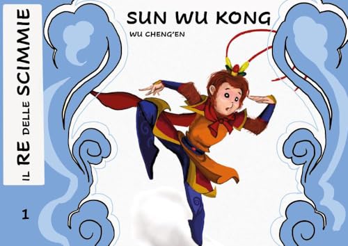 Sun Wukong. Il Re Delle Scimmie (Vol. 1)