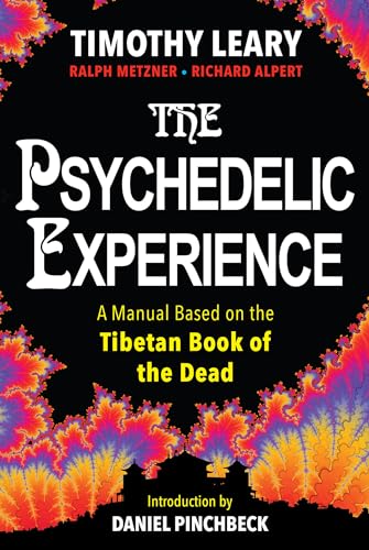 The Psychedelic Experience: A Manual Based On The Tibetan Book Of The Dead