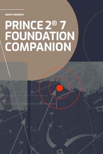 Prince2® 7 Foundation Companion: All You Need In A Nutshell: 1