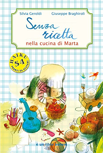 Senza Ricetta. Nella Cucina Di Marta. Ediz. Illustrata