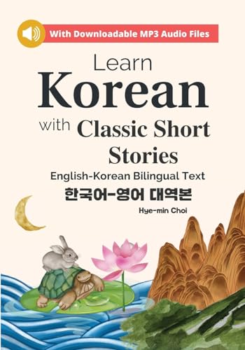 Learn Korean With Classic Short Stories Beginner (Downloadable Audio And English-Korean Bilingual Dual Text)