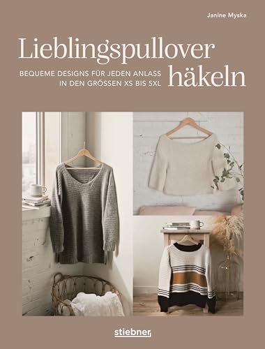 Lieblingspullover Häkeln: Bequeme Designs Für Jeden Anlass In Den Größen Xs Bis 5Xl. Häkelmuster Für Die Eigenen Garderobe. Pullover Und Cardigans Häk