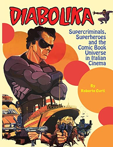 Diabolika: Supercriminals, Superheroes And The Comic Book Universe In Italian Cinema