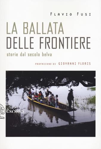 La Ballata Delle Frontiere. Storie Dal Secolo Belva