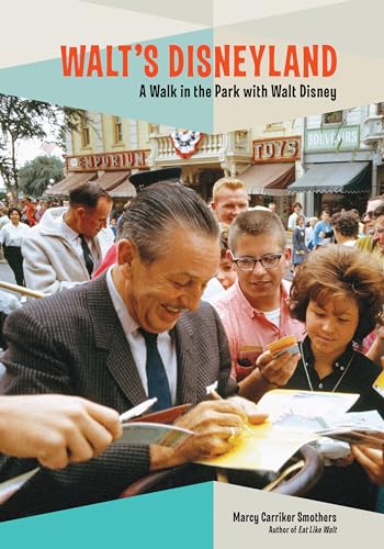 Walt'S Disneyland: A Walk In The Park With Walt Disney
