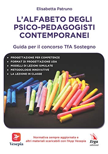 L'Alfabeto Degli Psico-Pedagogisti Contemporanei. Guida Per Il Concorso Tfa Sostegno