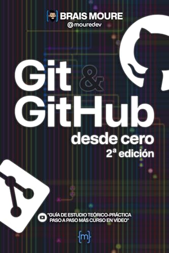 Git Y Github Desde Cero: Guía De Estudio Teórico-Práctica Paso A Paso Más Curso En Vídeo: Gua De Estudio Terico-Prctica Paso A Paso Ms Curso En Vdeo