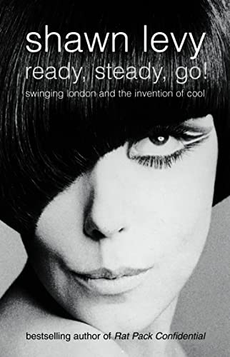 Ready, Steady, Go!: Swinging London And The Invention Of Cool