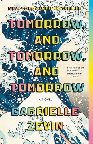 Tomorrow, And Tomorrow, And Tomorrow: A Novel