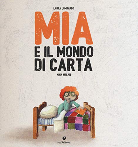 Mia E Il Mondo Di Carta. Ediz. A Colori