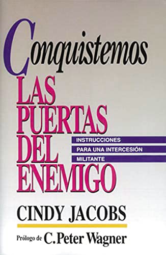Conquistemos Las Puertas Del Enemigo/ Lets Captivate The Doors Of The Enemy: Instrucciones Para Una Intercesion Militante