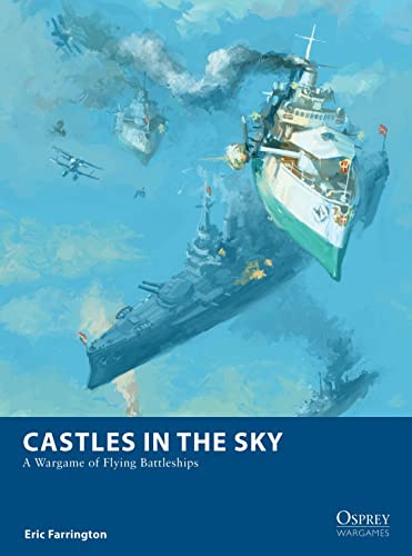 Castles In The Sky: A Wargame Of Flying Battleships