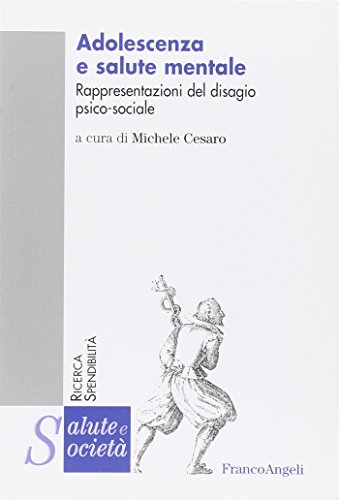 Adolescenza E Salute Mentale. Rappresentazioni Del Disagio Psico-Sociale