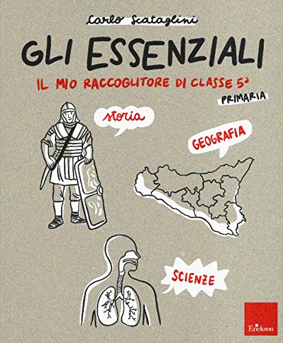 Gli Essenziali. Il Mio Raccoglitore Di Classe 5ª. Storia, Geografia E Scienze